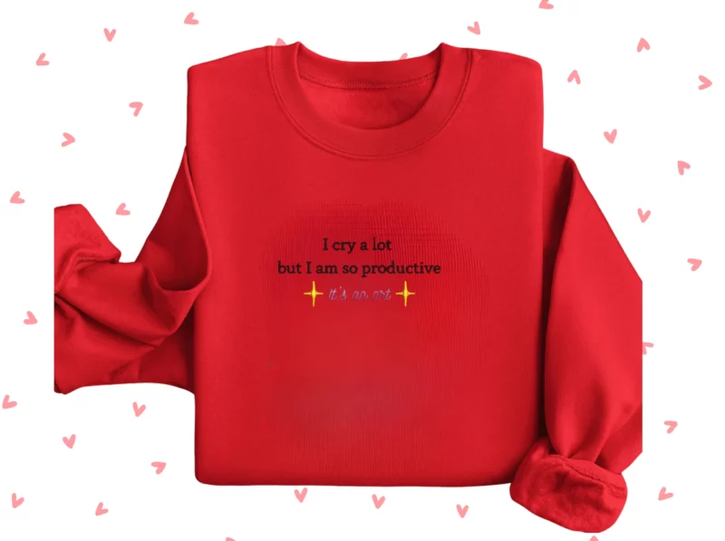 I cry a lot but I am so productive